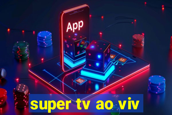 super tv ao viv